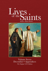 Butler's ORIGINAL Lives of the Saints - Vol. 7 December and Appendices